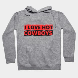 I love hot cowboys Hoodie